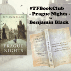The #TFBook Club chooses “Prague Nights” by Benjamin Black