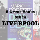Five great books set in Liverpool