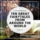 10 Great Fairy Tales from Around the World