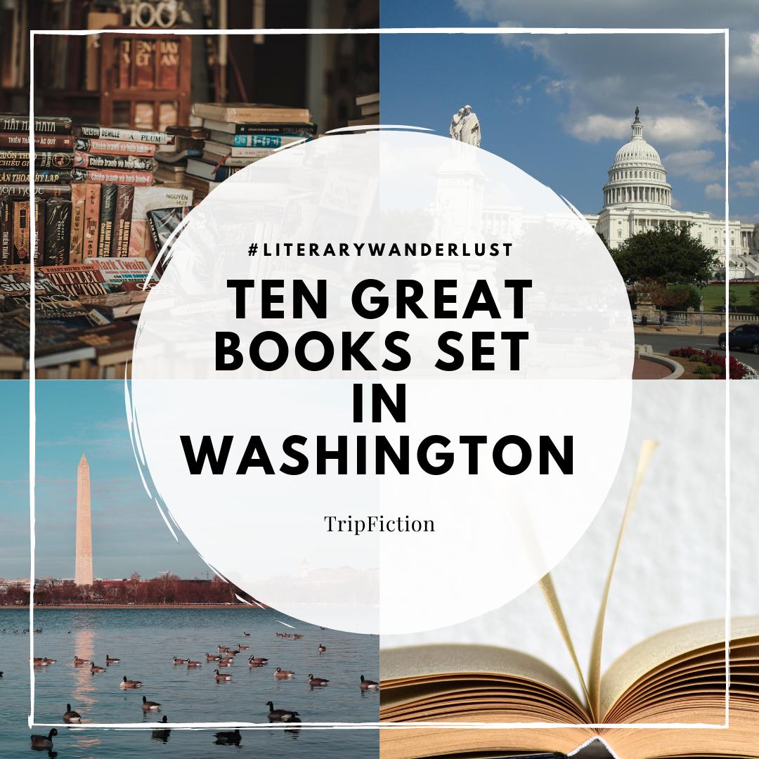 Ten Great Books set in WASHINGTON DC Blog TripFiction