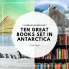 Ten Great Books set in Antarctica