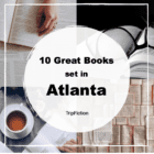 Ten Great Books set in ATLANTA
