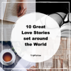 Ten Great Love Stories set around the world