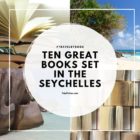 Ten Great Books set in the SEYCHELLES