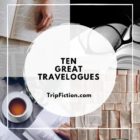 Ten Great TRAVELOGUES