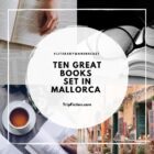 Ten Great Books set on MALLORCA