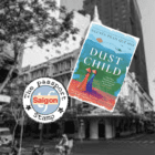 September 2023: Dust Child by Ngyėn Phan Qué Mai – SAIGON