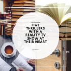 Five Thrillers with a Reality TV Show at their Heart