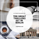Ten Great Thrillers set in Berlin