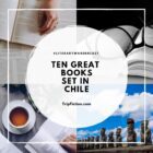 Ten Great Books set in CHILE