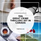 Ten Great Crime Thrillers set in CANADA