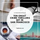 Ten Great Crime Thrillers set in SAN FRANCISCO