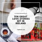Ten Great Love Stories set in IRELAND
