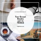 Ten Great Books set in TEXAS