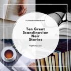 Ten Great SCANDINAVIAN Noir Stories