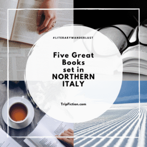 Five Great Books set in NORTHERN ITALY