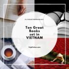 Ten Great Books set in VIETNAM